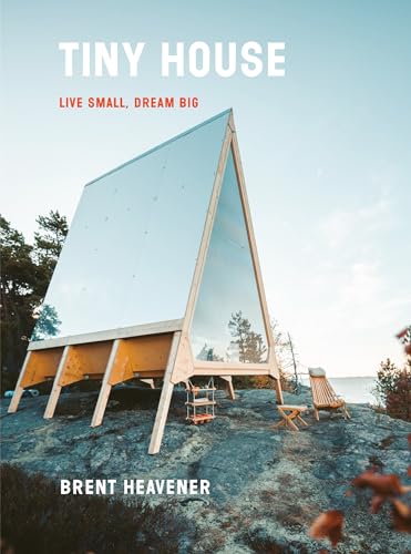Tiny House: Live Small, Dream Big von Clarkson Potter Publishers