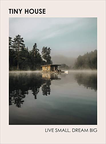Tiny House: Live Small, Dream Big von Random House UK Ltd