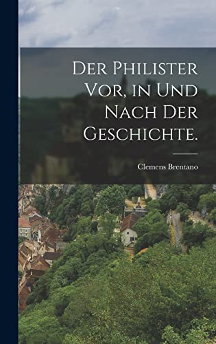 Der Philister vor, in und nach der Geschichte. Der Philister vor, in und nach der Geschichte.