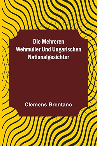 Die mehreren Wehmüller und ungarischen Nationalgesichter