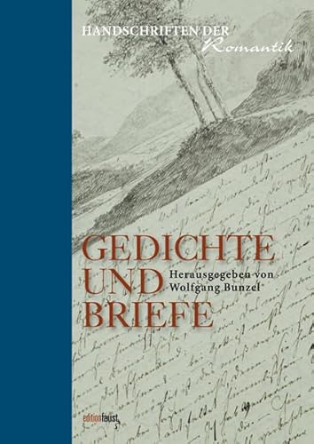 Handschriften der Romantik: Gedichte und Briefe aus der Handschriftensammlung des Freien Hochstifts Frankfurt am Main Handschriften der Romantik: Gedichte und Briefe aus der Handschriftensammlung des Freien Hochstifts Frankfurt am Main
