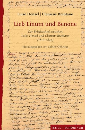 Lieb Linum und Benone: Der Briefwechsel zwischen Luise Hensel und Clemens Brentano (1816-1842) von Brill | Schöningh