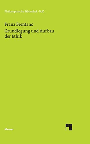 Grundlegung und Aufbau der Ethik: Nach den Vorlesungen über "Praktische Philosophie" aus dem Nachlass herausgegeben (Philosophische Bibliothek)