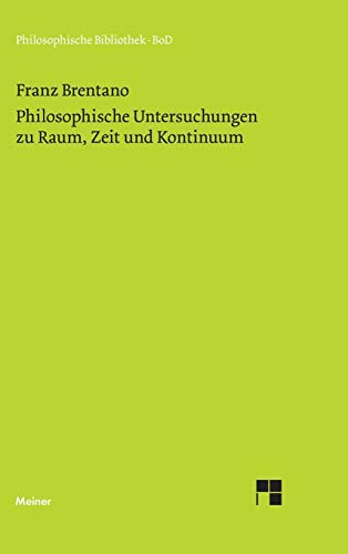 Philosophische Untersuchungen zu Raum, Zeit und Kontinuum (Philosophische Bibliothek)