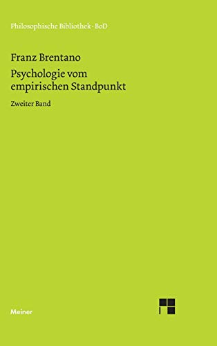 Psychologie vom empirischen Standpunkt. Zweiter Band: Von der Klassifikation der psychischen Phänomene: Zweiter Band. Von der Klassifikation der ... aus dem Nachlass (Philosophische Bibliothek)