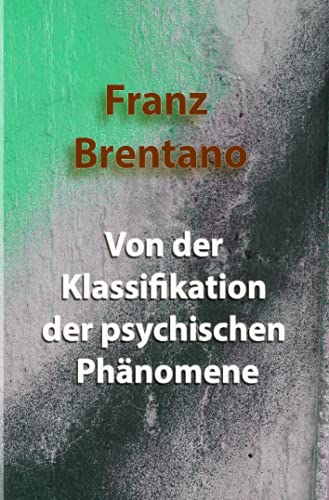 Von der Klassifikation der psychischen Phänomene Von der Klassifikation der psychischen Phänomene von Neopubli GmbH