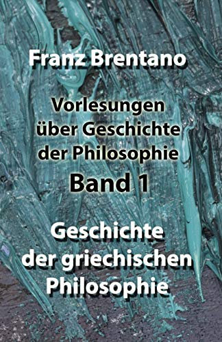 Vorlesungen über Geschichte der Philosophie - Band 1: Geschichte der griechischen Philosophie Vorlesungen über Geschichte der Philosophie - Band 1: Geschichte der griechischen Philosophie
