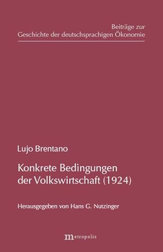 Konkrete Grundbedingungen der Volkswirtschaft (1924): Enthalten: "Versuch einer Theorie der Bedürfnisse", "Die Entwicklung der Wertlehre", "Die ... und ihre konkreten Grundbedingungen"