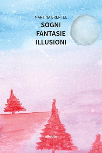 Sogni. Fantasie. Illusioni (Nuove voci. Le piume) von Gruppo Albatros Il Filo