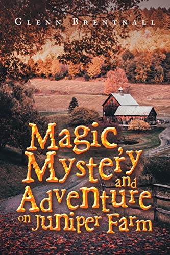 Magic, Mystery and Adventure On Juniper Farm Magic, Mystery and Adventure On Juniper Farm von AuthorHouse UK