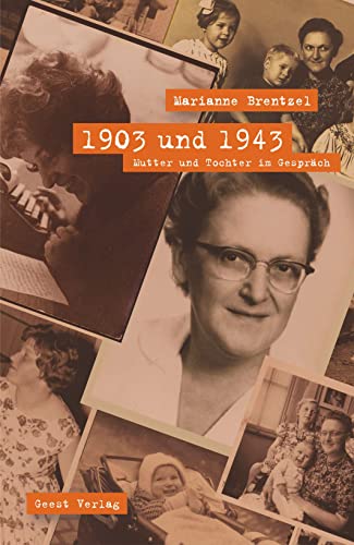1903 und 1943: Mutter und Tochter im Gespräch von Geest-Verlag