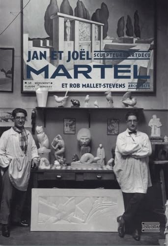 Jan et Joël Martel, sculpteurs art déco: Et Rob Mallet-Stevens, architecte