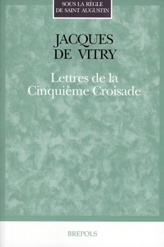 Jacques De Vitry. Lettres De La Cinquieme Croisade (Sous La Regle De Saint Augustin, Band 5) von Brepols