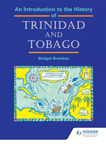 An Introduction to the History of Trinidad and Tobago An Introduction to the History of Trinidad and Tobago