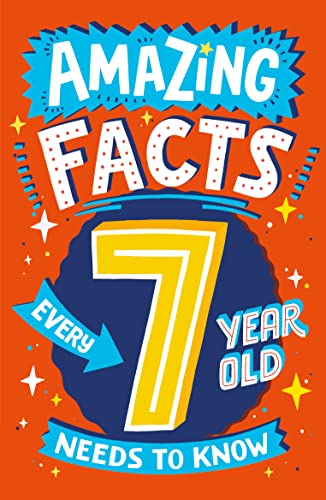 Amazing Facts Every Kid Needs to Know — AMAZING FACTS EVERY 7 YEAR OLD NEEDS TO KNOW: A hilarious illustrated book of trivia, the perfect boredom busting alternative to screen time for kids! von Farshore
