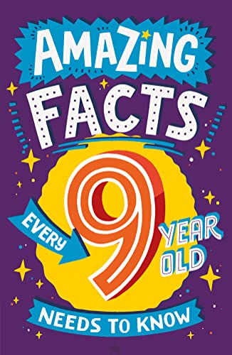 Amazing Facts Every 9 Year Old Needs to Know: A hilarious illustrated book of trivia, the perfect boredom busting alternative to screen time for kids! (Amazing Facts Every Kid Needs to Know)