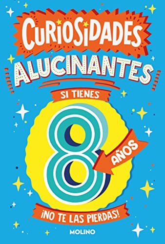 Curiosidades alucinantes si tienes 8 años: ¡No te las pierdas! (No ficción infantil) von Molino