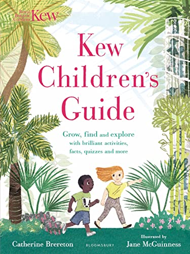 Kew Children's Guide: Grow, find and explore with brilliant activities, facts, quizzes and more von Bloomsbury