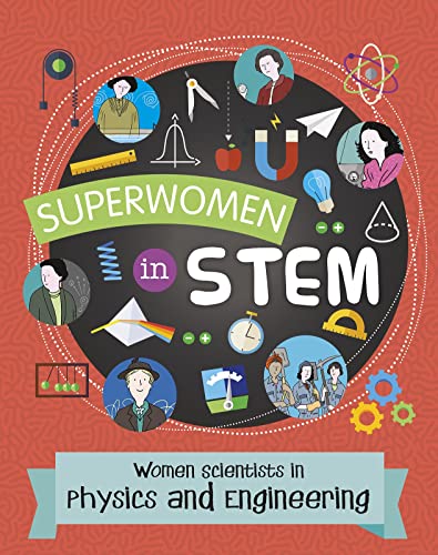 Women Scientists in Physics and Engineering (Superwomen in STEM)