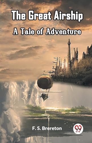 The Great Airship A Tale of Adventure von Double 9 Books