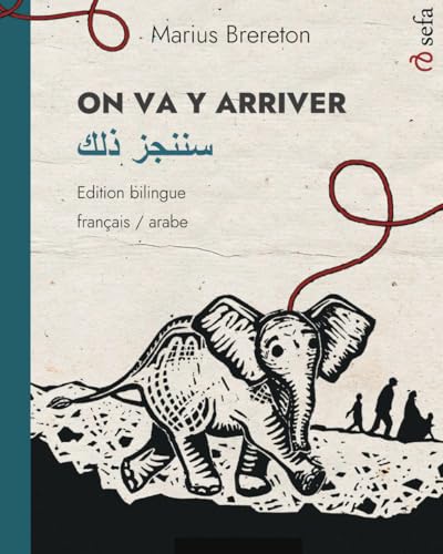 ON VA Y ARRIVER: Un album illustré en deux langues