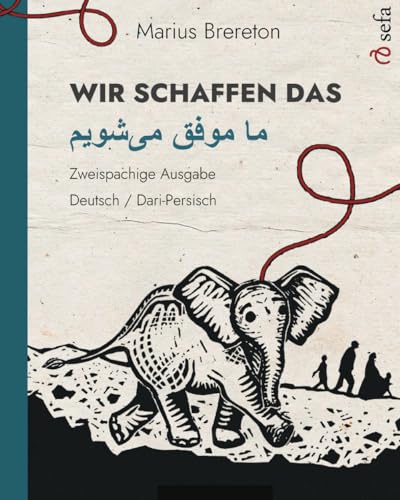 WIR SCHAFFEN DAS – ما موفق میشویم (Deutsch – Dari-Persisch): Ein Bilderbuch in zwei Sprachen