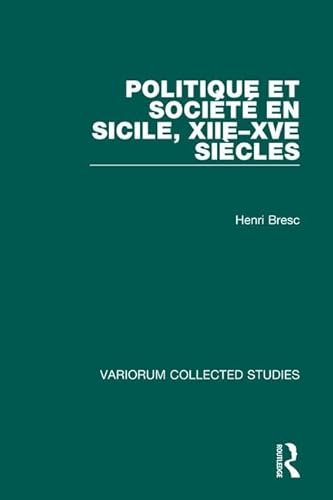 Politique Et Societe En Sicile Xlle-Xve Siecles (Collected Studies, 329, Band 329)