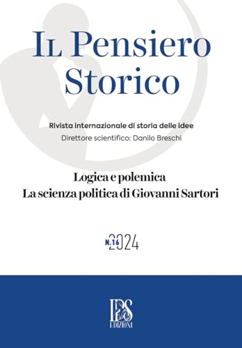 Il Pensiero Storico n. 16/2024: Logica e polemica. La scienza politica di Giovanni Sartori (IPS Edizioni, Band 7) von Independently published