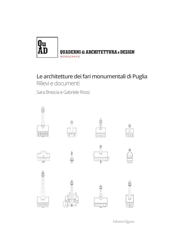 Le architetture dei fari monumentali di Puglia. Rilievi e documenti (Quaderni di architettura e design. Monografie) von Quasar
