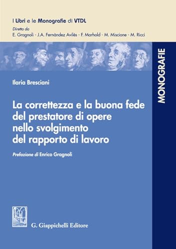 La correttezza e la buona fede del prestatore di opere nello svolgimento del rapporto di lavoro (I libri e le monografie di VTDL) von Giappichelli