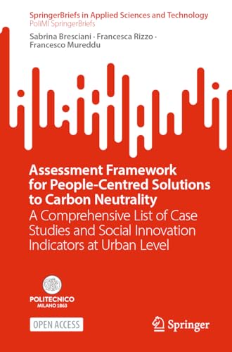 Assessment Framework for People-Centred Solutions to Carbon Neutrality: A Comprehensive List of Case Studies and Social Innovation Indicators at Urban ... in Applied Sciences and Technology) von Springer