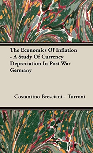 The Economics of Inflation - A Study of Currency Depreciation in Post War Germany von Hesperides Press