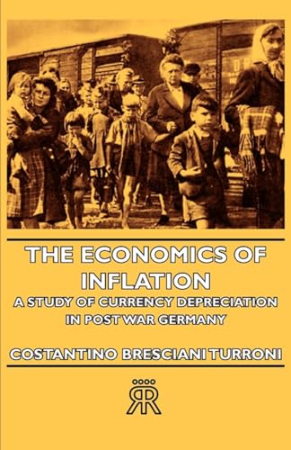 The Economics of Inflation - A Study of Currency Depreciation in Post War Germany von Hesperides Press