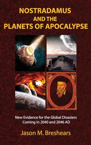 Nostradamus and the Planets of Apocalypse: New Evidence for the Global Disasters Coming in 2040 and 2046 AD Nostradamus and the Planets of Apocalypse: New Evidence for the Global Disasters Coming in 2040 and 2046 AD von Book Tree