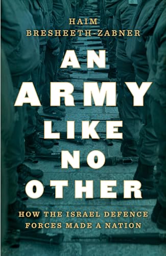 An Army Like No Other: How the Israel Defense Forces Made a Nation von Verso
