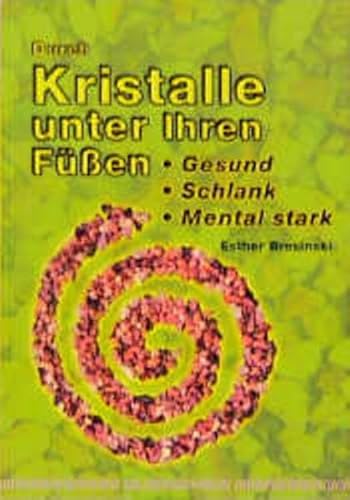 Durch Kristalle unter Ihren Füßen gesund, stark, mental stark: Gesund, Schlank, Mental Stark