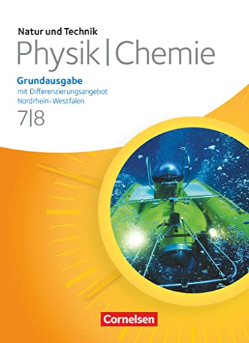 Natur und Technik - Physik/Chemie: Grundausgabe mit Differenzierungsangebot - Nordrhein-Westfalen - 7./8. Schuljahr: Schulbuch Natur und Technik - Physik/Chemie: Grundausgabe mit Differenzierungsangebot - Nordrhein-Westfalen - 7./8. Schuljahr: Schulbuch