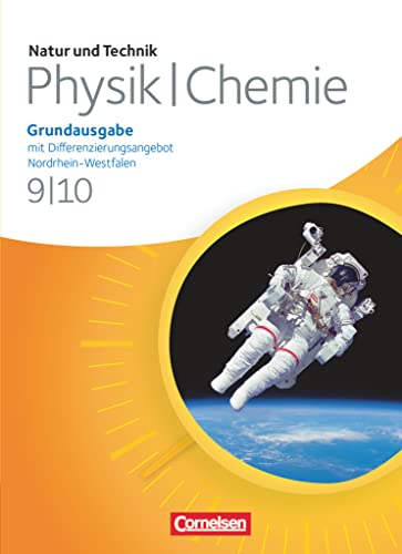 Natur und Technik - Physik/Chemie: Grundausgabe mit Differenzierungsangebot - Nordrhein-Westfalen - 9./10. Schuljahr: Schulbuch Natur und Technik - Physik/Chemie: Grundausgabe mit Differenzierungsangebot - Nordrhein-Westfalen - 9./10. Schuljahr: Schulbuch