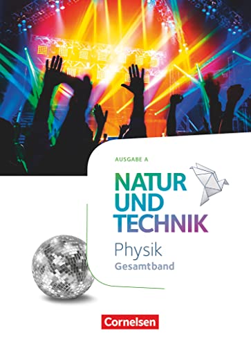 Natur und Technik - Physik Neubearbeitung - Ausgabe A - Gesamtband: Schulbuch