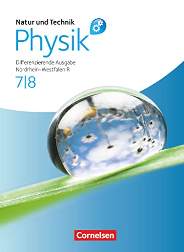 Natur und Technik - Physik: Differenzierende Ausgabe - Realschule Nordrhein-Westfalen - 7./8. Schuljahr: Schulbuch mit Online-Angebot Natur und Technik - Physik: Differenzierende Ausgabe - Realschule Nordrhein-Westfalen - 7./8. Schuljahr: Schulbuch mit Online-Angebot