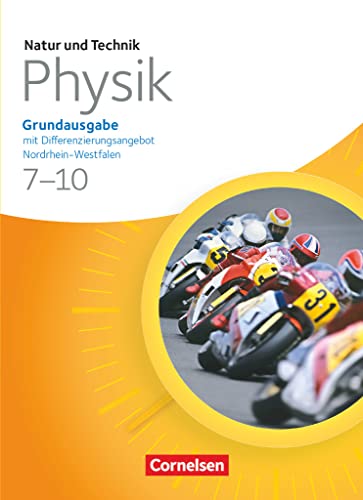 Natur und Technik - Physik: Grundausgabe mit Differenzierungsangebot - Sekundarschule/Gesamtschule Nordrhein-Westfalen - Gesamtband: Schulbuch Natur und Technik - Physik: Grundausgabe mit Differenzierungsangebot - Sekundarschule/Gesamtschule Nordrhein-Westfalen - Gesamtband: Schulbuch