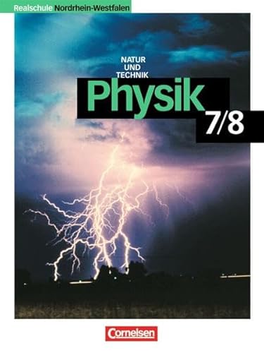 Physik für Realschulen - Natur und Technik - Nordrhein-Westfalen - Neubearbeitung: 7./8. Schuljahr - Schülerbuch Physik für Realschulen - Natur und Technik - Nordrhein-Westfalen - Neubearbeitung: 7./8. Schuljahr - Schülerbuch