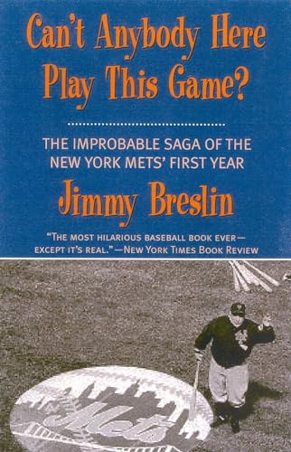 Can't Anybody Here Play This Game?: The Improbable Saga of the New York Met's First Year