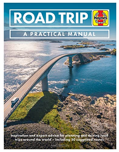 Road Trip: A Practical Manual: Inspiration and Expert Advice for Planning and Driving Road Trips Around the World: Inspiration and Expert Advice for ... - Including 50 Suggested Routes (Haynes)