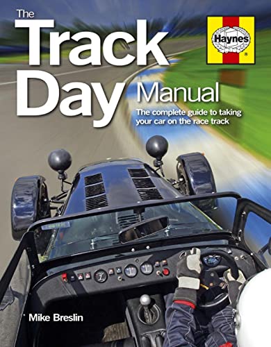 The Track Day Manual: The Complete Guide to Taking Your Car on the Race Track (Haynes Manuals)
