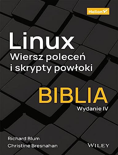Linux. Wiersz poleceń i skrypty powłoki. Biblia.