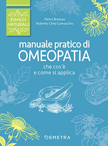 Manuale pratico di omeopatia (Rimedi naturali) von Demetra