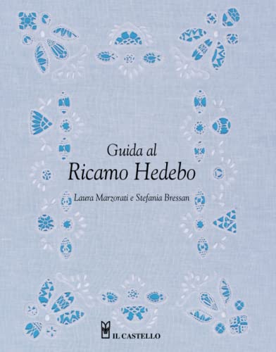Guida al ricamo hedebo (Cucito, ricamo, tessitura) von Il Castello