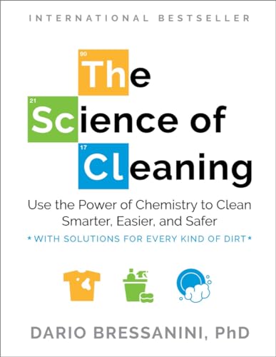 The Science of Cleaning: Use the Power of Chemistry to Clean Smarter, Easier, and Safer - With Solutions for Every Kind of Dirt von Experiment