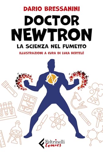 Doctor Newtron. La scienza nel fumetto (Feltrinelli Comics) von Feltrinelli